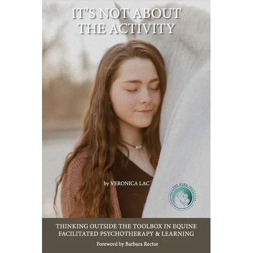 It's Not About the Activity: Thinking Outside the Toolbox in Equine- Facilitated Psychotherapy and Learning - Paperback