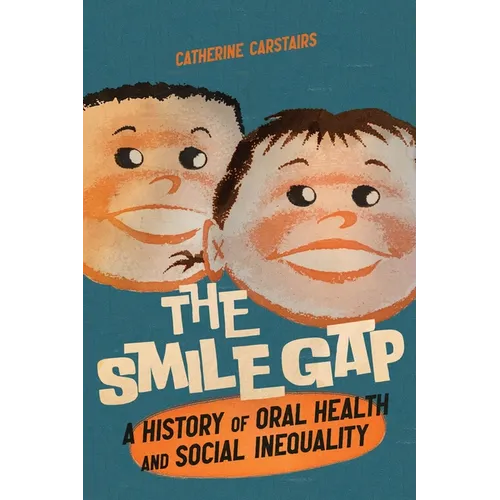 The Smile Gap: A History of Oral Health and Social Inequality - Paperback