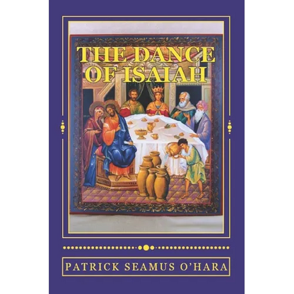 The Dance of Isaiah: A Catholic refutation of the errors of Calvinism regarding the Covenant of God - Paperback
