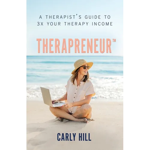 Therapreneur(TM): A Therapist's Guide to 3X Your Therapy Income - Paperback