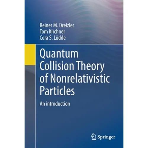 Quantum Collision Theory of Nonrelativistic Particles: An Introduction - Paperback