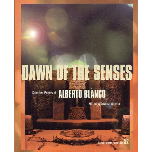 Dawn of the Senses: Selected Poems of Alberto Blanco - Paperback