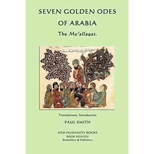 Seven Golden Odes of Arabia: The Mu'allaqat - Paperback