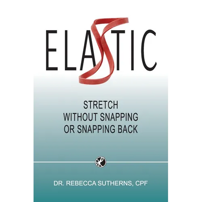 Elastic: Stretch Without Snapping or Snapping Back - Paperback