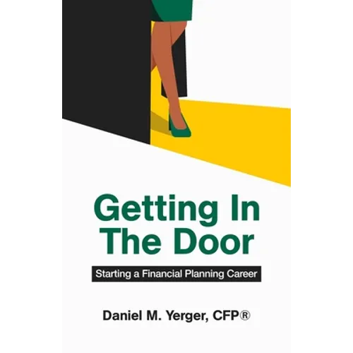 Getting In The Door: Starting a Financial Planning Career - Paperback