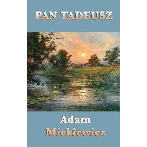 Pan Tadeusz: An Epic Poem of Polish Life, Tradition, and History - Hardcover