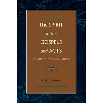The Spirit in the Gospels and Acts: Divine Purity and Power - Paperback