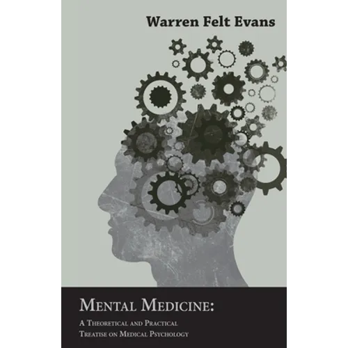 Mental Medicine: A Theoretical and Practical Treatise on Medical Psychology; With an Essay on The New Age By William Al-Sharif - Paperback