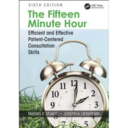 The Fifteen Minute Hour: Efficient and Effective Patient-Centered Consultation Skills, Sixth Edition - Paperback