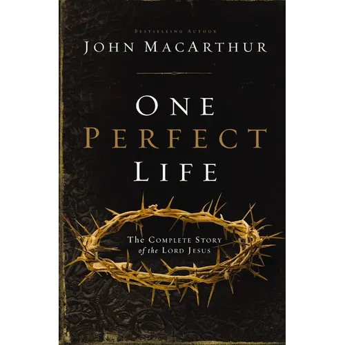One Perfect Life: The Complete Story of the Lord Jesus - Paperback