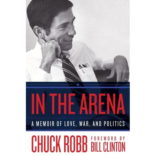 In the Arena: A Memoir of Love, War, and Politics - Hardcover