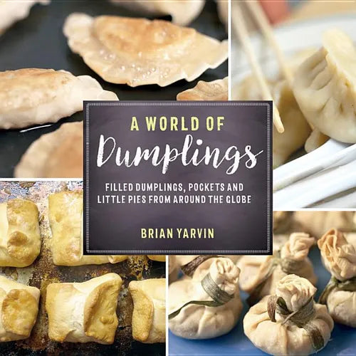 A World of Dumplings: Filled Dumplings, Pockets, and Little Pies from Around the Globe - Paperback