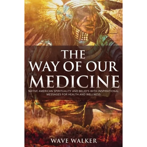 The Way of Our Medicine - Paperback