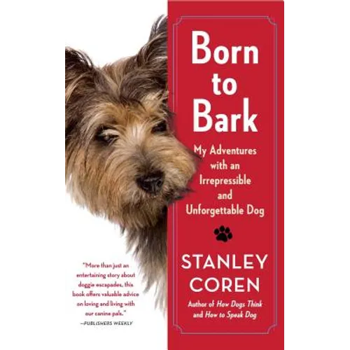 Born to Bark: My Adventures with an Irrepressible and Unforgettable Dog - Paperback