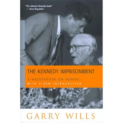The Kennedy Imprisonment: A Meditation on Power - Paperback