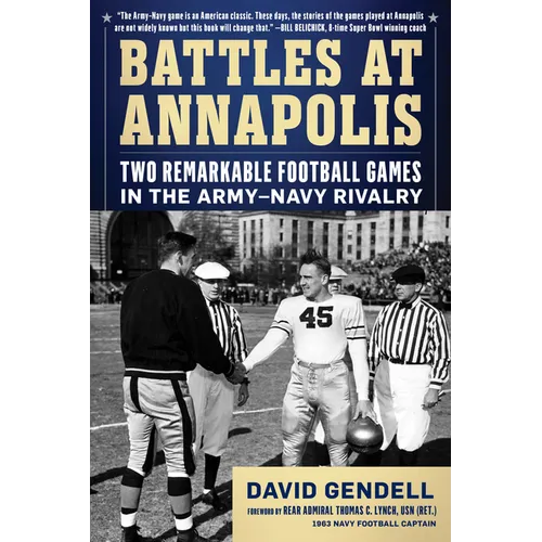 Battles at Annapolis: Two Remarkable Football Games in the Army-Navy Rivalry - Paperback