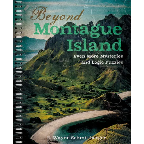 Beyond Montague Island: Even More Mysteries and Logic Puzzles - Spiral