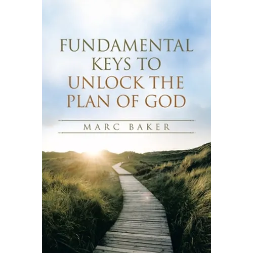 Fundamental Keys to Unlock the Plan of God - Paperback