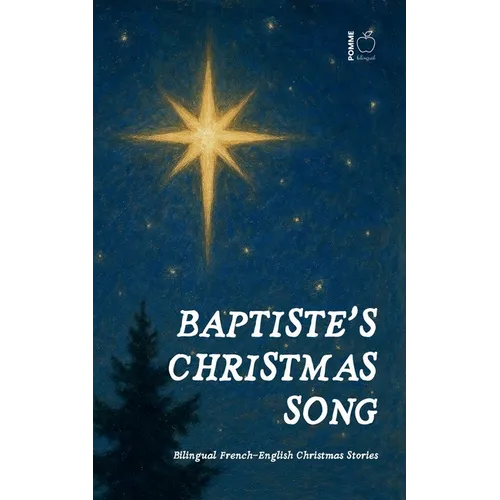 Baptiste's Christmas Song: Bilingual French-English Christmas Stories - Paperback