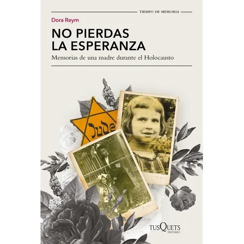 No Pierdas La Esperanza: Memorias de Una Madre Durante El Holocausto (Biografía de Supervivencia) / Don't Lose Hope (Survival Biography) - Paperback