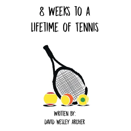 8 Weeks to a Lifetime of Tennis - Paperback