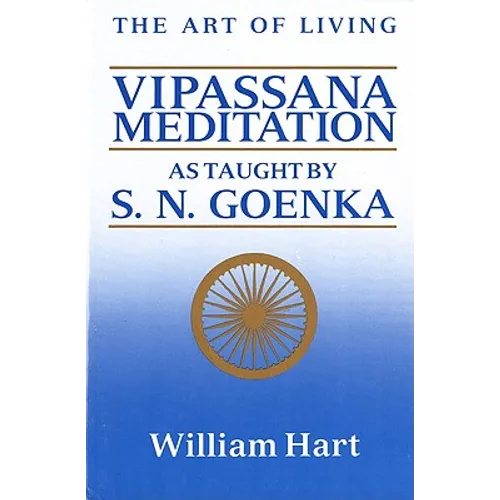 The Art of Living: Vipassana Meditation: As Taught by S. N. Goenka - Paperback