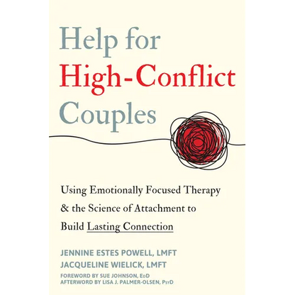 Help for High-Conflict Couples: Using Emotionally Focused Therapy and the Science of Attachment to Build Lasting Connection - Paperback