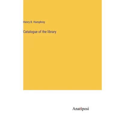 Catalogue of the library - Hardcover