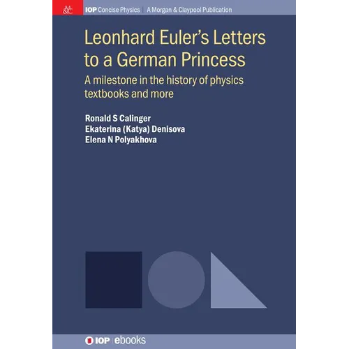 Leonhard Euler's Letters to a German Princess: A Milestone in the History of Physics Textbooks and More - Paperback