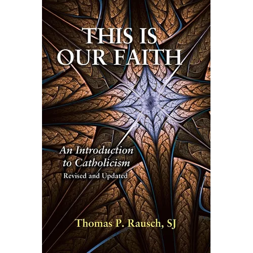 This Is Our Faith: An Introduction to Catholicism - Paperback