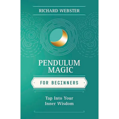 Pendulum Magic for Beginners: Power to Achieve All Goals - Paperback