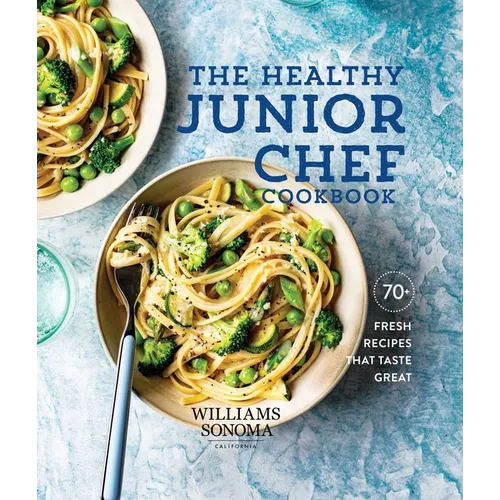 The Healthy Junior Chef Cookbook: 70+ Fresh Recipes That Taste Great - Hardcover