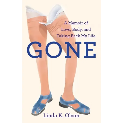 Gone: A Memoir of Love, Body, and Taking Back My Life - Paperback