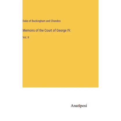 Memoirs of the Court of George IV.: Vol. II - Hardcover