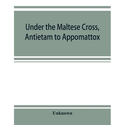 Under the Maltese cross, Antietam to Appomattox, the loyal uprising in western Pennsylvania, 1861-1865; campaigns 155th Pennsylvania regiment - Paperback