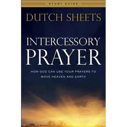 Intercessory Prayer Study Guide: How God Can Use Your Prayers to Move Heaven and Earth - Paperback