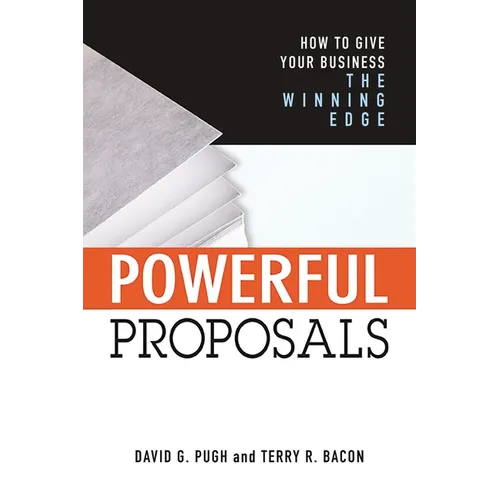 Powerful Proposals: How to Give Your Business the Winning Edge - Paperback