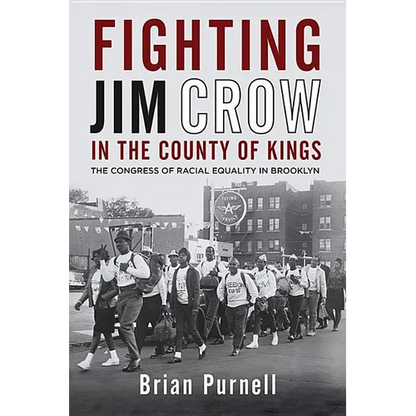 Fighting Jim Crow in the County of Kings: The Congress of Racial Equality in Brooklyn - Paperback