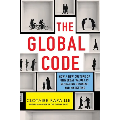 The Global Code: How a New Culture of Universal Values Is Reshaping Business and Marketing - Paperback