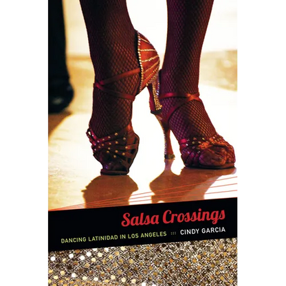 Salsa Crossings: Dancing Latinidad in Los Angeles - Hardcover