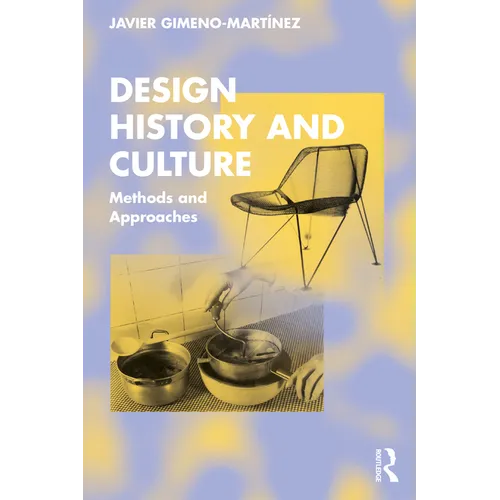 Design History and Culture: Methods and Approaches - Paperback