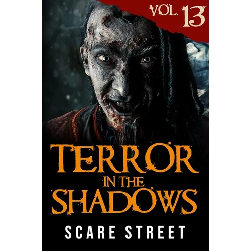 Terror in the Shadows Vol. 13: Horror Short Stories Collection with Scary Ghosts, Paranormal & Supernatural Monsters - Paperback