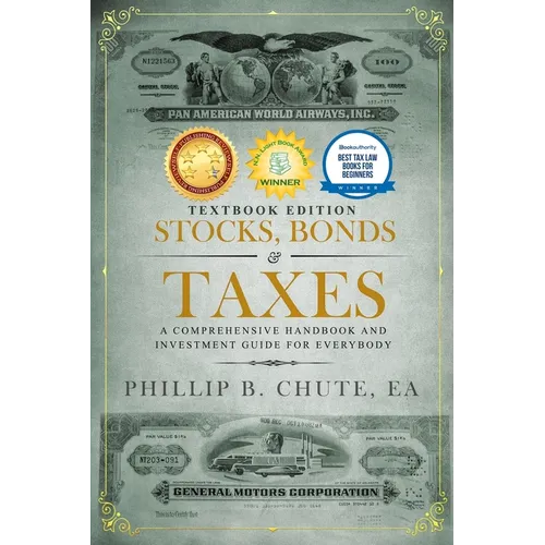Stocks, Bonds & Taxes: Textbook Edition: A Comprehensive Handbook and Investment Guide for Everybody - Paperback