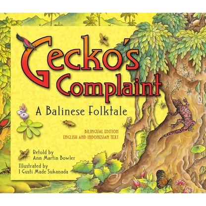 Gecko's Complaint: A Balinese Folktale (Bilingual Edition - English and Indonesian Text) - Hardcover