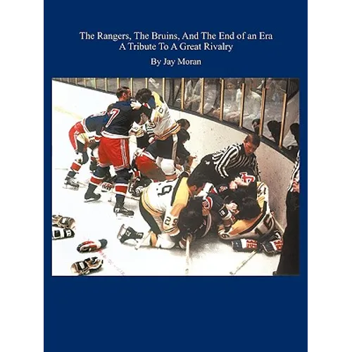 The Rangers, The Bruins, And The End of an Era - Paperback