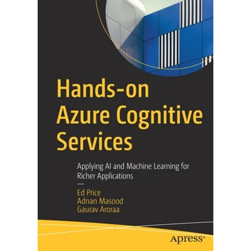 Hands-On Azure Cognitive Services: Applying AI and Machine Learning for Richer Applications - Paperback