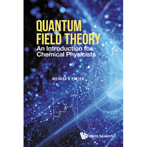 Quantum Field Theory: An Intro for Chemical Physicists - Hardcover