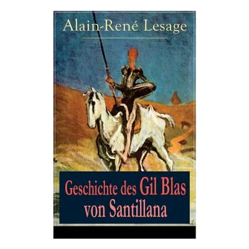 Geschichte des Gil Blas von Santillana: Ein Schelmenroman - Paperback