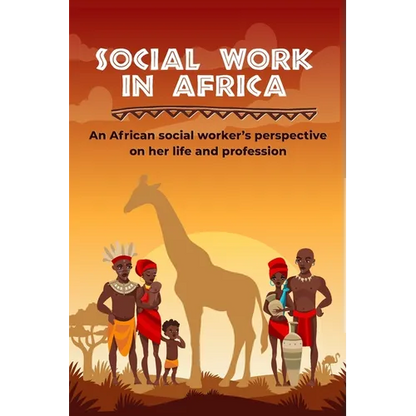 Social work in Africa: An African social worker's perspective of her life and profession - Paperback