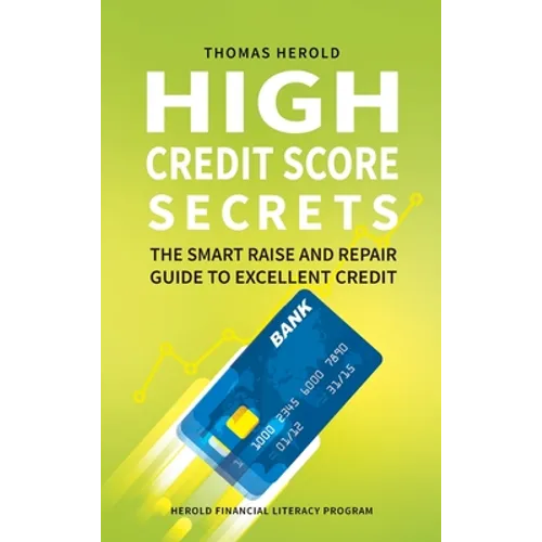 High Credit Score Secrets - The Smart Raise And Repair Guide to Excellent Credit - Hardcover